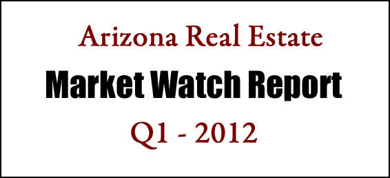 The Arizona real estate market and economic watch report for Q1 of 2012 - Maricopa and Pinal counties.